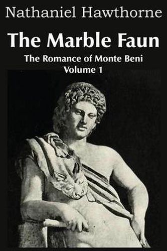 Cover image for The Marble Faun, the Romance of Monte Beni - Volume 1