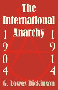 Cover image for The International Anarchy, 1904-1914