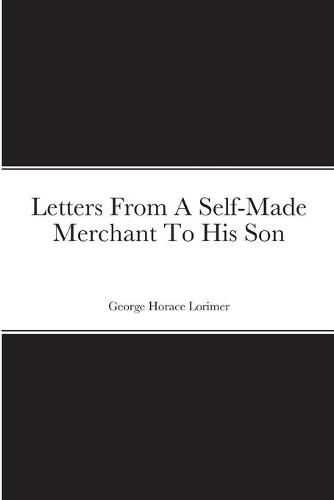 Cover image for Letters From A Self-Made Merchant To His Son