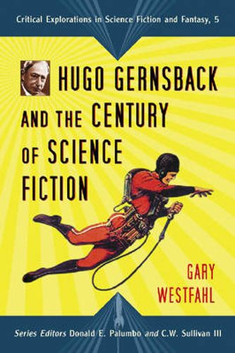 Hugo Gernsback and the Century of Science Fiction