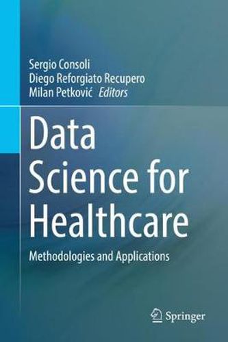 Cover image for Data Science for Healthcare: Methodologies and Applications