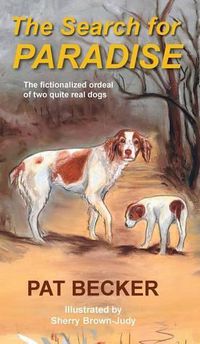 Cover image for The Search for Paradise - The fictionalized ordeal of two quite real dogs