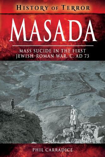 Masada: Mass Sucide in the First Jewish-Roman War, c. AD 73