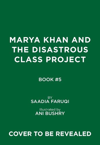 Marya Khan and the Disastrous Class Project (Marya Khan #5)