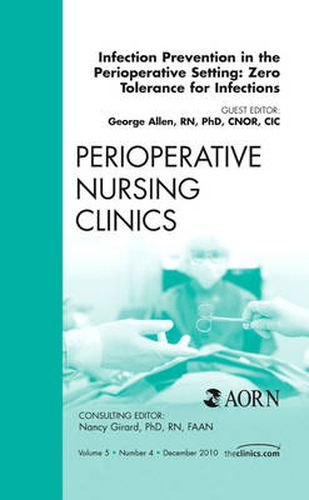 Cover image for Infection Prevention in the Perioperative Setting: Zero Tolerance for Infections, An Issue of Perioperative Nursing Clinics