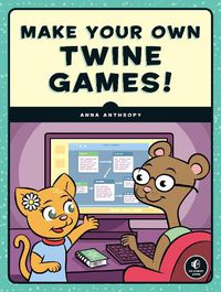 Cover image for Make Your Own Twine Games!