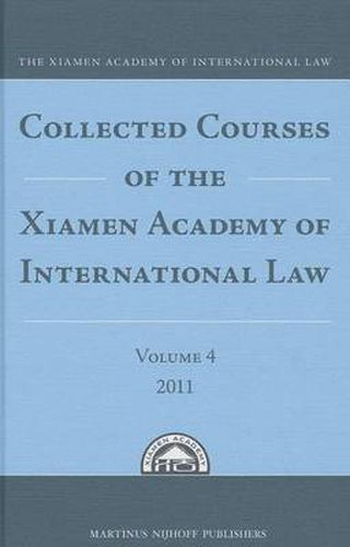 Cover image for Collected Courses of the Xiamen Academy of International Law, Volume 4 (2011)