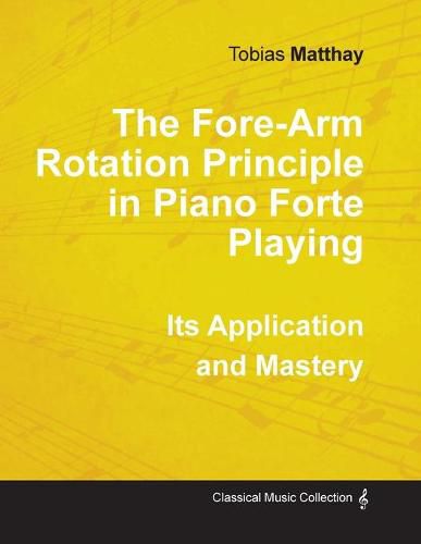 Cover image for The Fore-Arm Rotation Principle in Piano Forte Playing - Its Application and Mastery