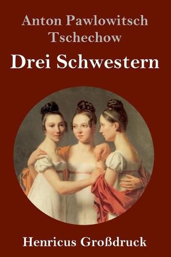 Cover image for Drei Schwestern (Grossdruck)