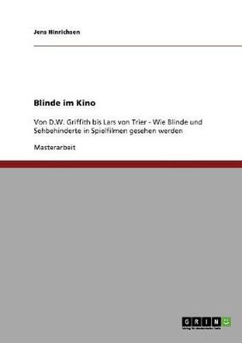 Cover image for Blinde im Kino: Von D.W. Griffith bis Lars von Trier - Wie Blinde und Sehbehinderte in Spielfilmen gesehen werden