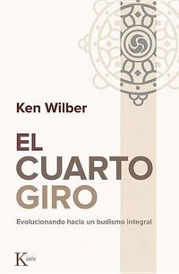 Cover image for El Cuarto Giro: Evolucionando Hacia Un Budismo Integral