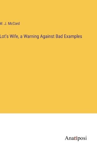 Cover image for Lot's Wife, a Warning Against Bad Examples