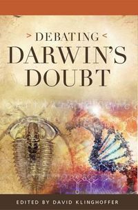 Cover image for Debating Darwin's Doubt: A Scientific Controversy that Can No Longer Be Denied