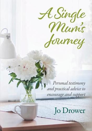 Cover image for A Single Mum's Journey: Personal testimony and practical advice to encourage and support