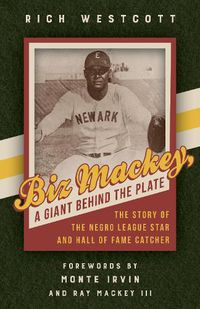 Cover image for Biz Mackey, a Giant behind the Plate: The Story of the Negro League Star and Hall of Fame Catcher