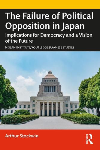 Cover image for The Failure of Political Opposition in Japan: Implications for Democracy and a Vision of the Future