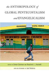 Cover image for The Anthropology of Global Pentecostalism and Evangelicalism