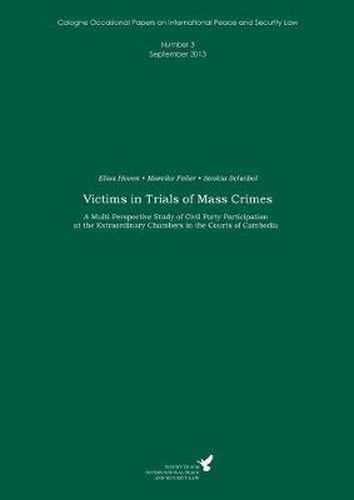 Cover image for Victims in Trials of Mass Crimes: A Multi-Perspective Study of Civil Party Participation at the Extraordinary Chambers in the Courts of Cambodia