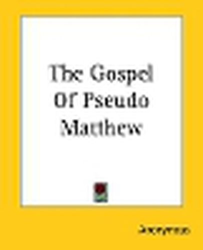 Cover image for The Gospel Of Pseudo Matthew