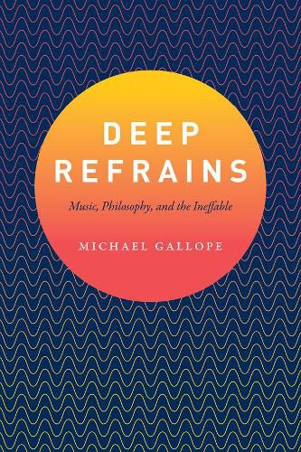 Deep Refrains: Music, Philosophy, and the Ineffable