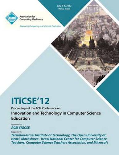 Cover image for ITiCSE 12 Proceedings of the ACM Conference on Innovation and Technology in Computer Science Education