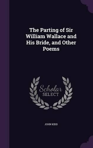 Cover image for The Parting of Sir William Wallace and His Bride, and Other Poems