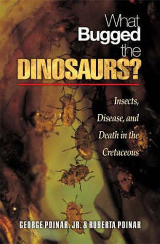 Cover image for What Bugged the Dinosaurs?: Insects, Disease, and Death in the Cretaceous