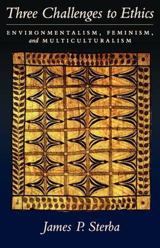 Cover image for Three Challenges to Ethics: Environmentalism, Feminism, and Multiculturalism