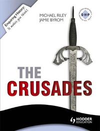 Cover image for Enquiring History: The Crusades: Conflict and Controversy, 1095-1291