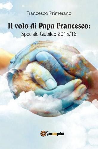 Cover image for Il volo di papa Francesco. Speciale giubileo 2015/16