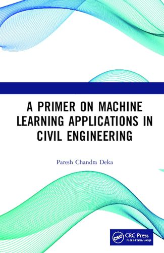 Cover image for A Primer on Machine Learning Applications in Civil Engineering