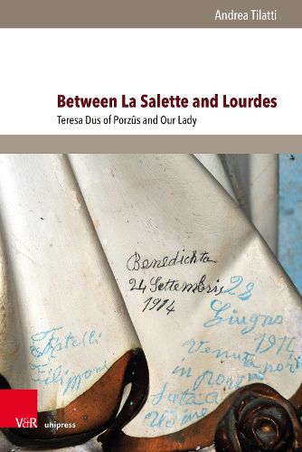 Cover image for Between La Salette and Lourdes: Teresa Dus of Porzus and Our Lady