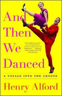 Cover image for And Then We Danced: A Voyage into the Groove