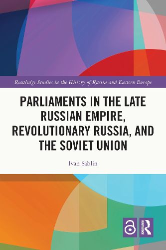 Cover image for Parliaments in the Late Russian Empire, Revolutionary Russia, and the Soviet Union