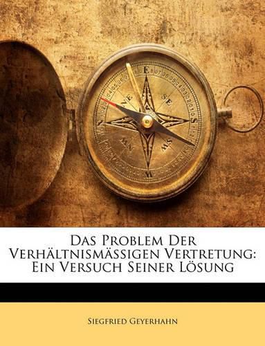 Cover image for Das Problem Der Verhltnismssigen Vertretung: Ein Versuch Seiner Lsung