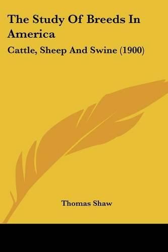 The Study of Breeds in America: Cattle, Sheep and Swine (1900)