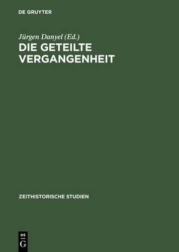 Cover image for Die Geteilte Vergangenheit Zum Umgang Mit Nationalismus Und Widerstand in Beiden