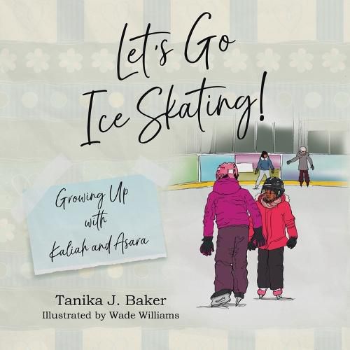 Cover image for Let's Go Ice Skating!: Growing Up with Kaliah and Asara