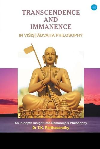 Cover image for Transcendence and Immanence in Visishtadvaita Philosophy