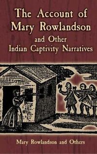 Cover image for The Account of Mary Rowlandson and Other Indian Captivity Narratives