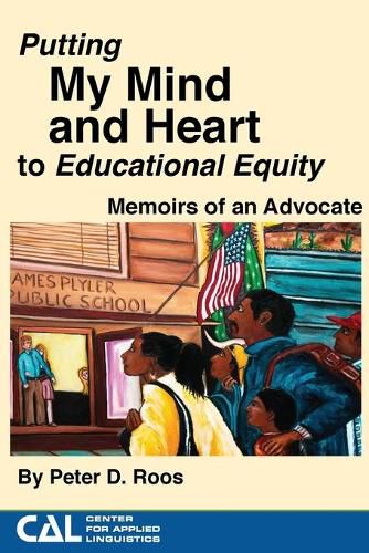 Cover image for Putting my Mind and Heart to Educational Equity: Memoirs of an Advocate
