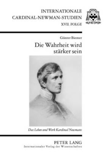 Cover image for Die Wahrheit Wird Staerker Sein: Das Leben Und Werk Kardinal Newmans