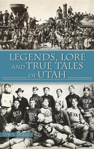 Cover image for Legends, Lore and True Tales of Utah