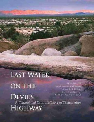 Cover image for Last Water on the Devil's Highway: A Cultural and Natural History of Tinajas Altas