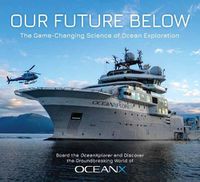 Cover image for Our Future Below: The Game-Changing Science of Ocean Exploration