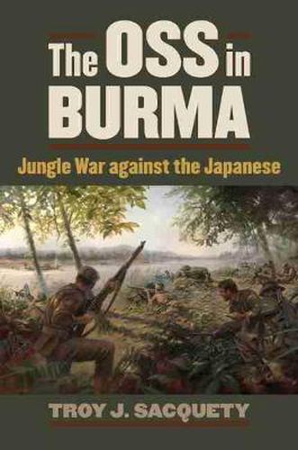 Cover image for The OSS in Burma: Jungle War against the Japanese