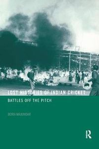 Cover image for Lost Histories of Indian Cricket: Battles Off the Pitch