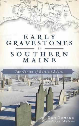 Cover image for Early Gravestones in Southern Maine: The Genius of Bartlett Adams