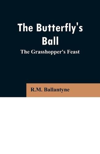 Cover image for The Butterfly's Ball: The Grasshopper's Feast