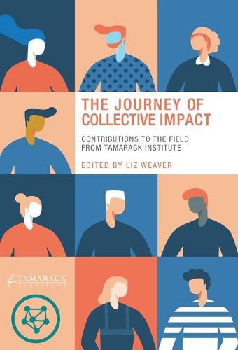 Cover image for The Journey of Collective Impact: Contributions to the Field from Tamarack Institute